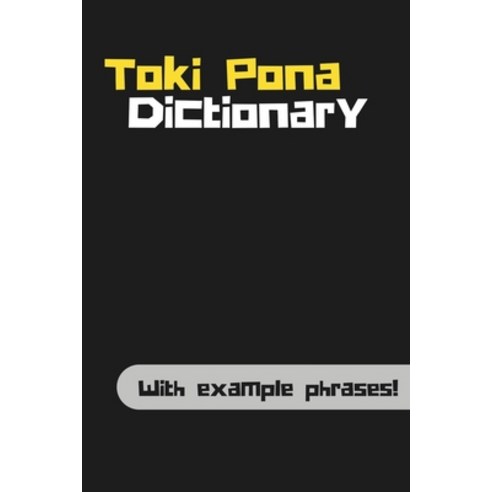 (영문도서) Toki Pona Dictionary: Learn Toki Pona with example phrases! Paperback, Independently Published, English, 9798859948048