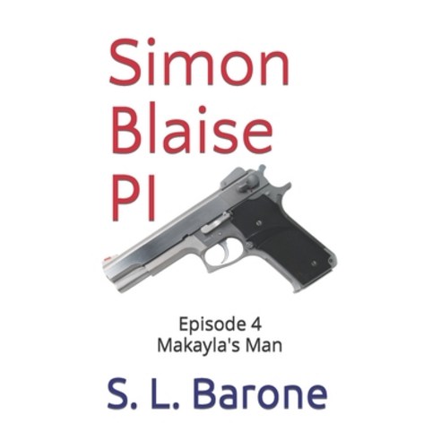 (영문도서) Simon Blaise PI: Episode 4: Makayla''s Man Paperback, Independently Published, English, 9798373135795