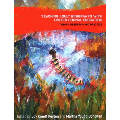 (영문도서) Teaching Adult Immigrants with Limited Formal Education: Theory Research and Practice Paperback, Multilingual Matters Limited, English, 9781788926980