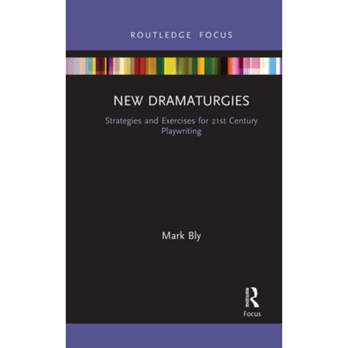 New Dramaturgies: Strategies and Exercises for 21st Century Playwriting Paperback, Routledge, English, 9781032090405