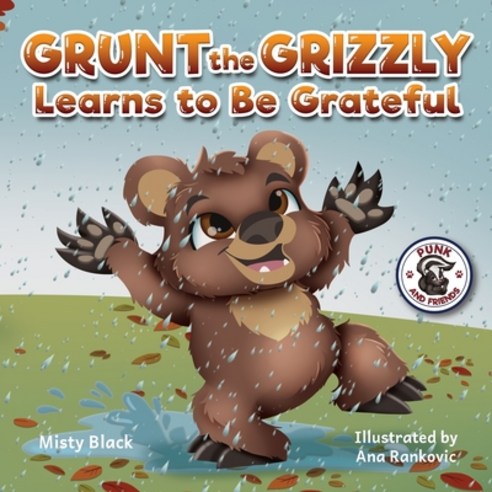 Grunt the Grizzly Learns to Be Grateful Paperback, Berry Patch Press LLC, English, 9781951292300