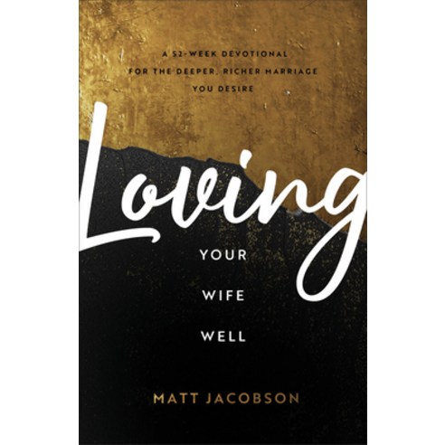 (영문도서) Loving Your Wife Well: A 52-Week Devotional for the Deeper Richer Marriage You Desire Paperback, Fleming H. Revell Company, English, 9780800736637