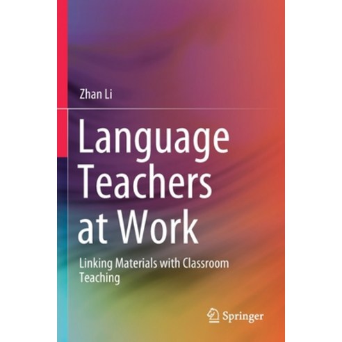 (영문도서) Language Teachers at Work: Linking Materials with Classroom Teaching Paperback, Springer, English, 9789811555176