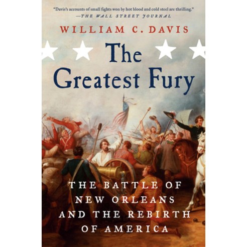The Greatest Fury: The Battle of New Orleans and the Rebirth of America Paperback, Dutton Caliber