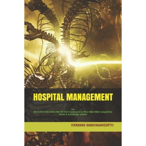 (영문도서) Hospital Management: For BE/B.TECH/BCA/MCA/ME/M.TECH/Diploma/B.Sc/M.Sc/BBA/MBA/Competitive Ex... Paperback, Independently Published, English, 9798450249810