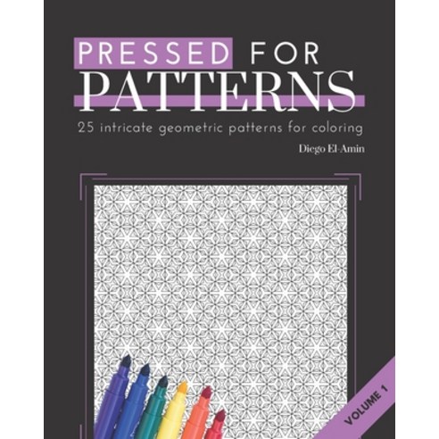 Pressed for Patterns: 25 Intricate Geometric Patterns for Coloring Paperback, Independently Published, English, 9798723876835
