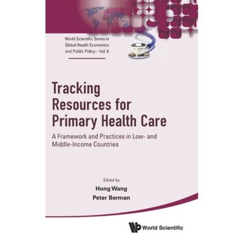 Tracking Resources for Primary Health Care: A Framework and Practices in Low- And Middle-Income Coun... Hardcover, World Scientific Publishing Company