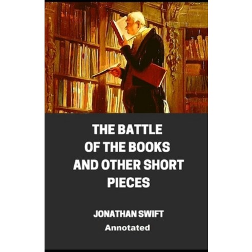 The Battle of the Books and other Short Pieces Annotated Paperback, Independently Published