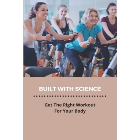 Built With Science: Get The Right Workout For Your Body: Healthy Food List Paperback, Independently Published, English, 9798740667218