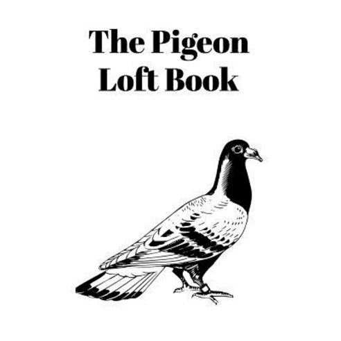 (영문도서) The Pigeon Loft Book: Racing and Breeding Loft Book With White Cover Paperback, Independently Published, English, 9781724163813
