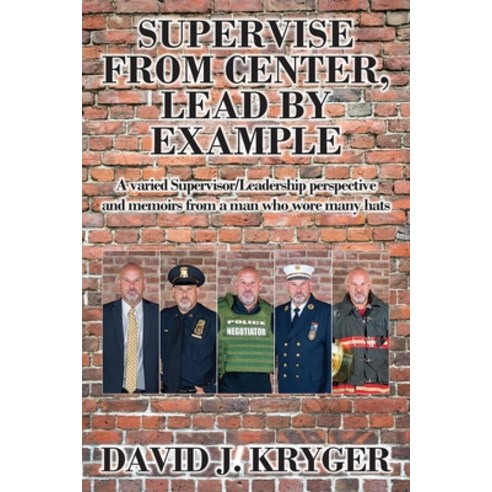 (영문도서) Supervise from Center Lead by Example: A Varied Supervisor/Leadership Perspective and Memoir... Paperback, Outskirts Press, English, 9781977253040