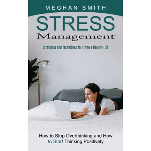 (영문도서) Stress Management: Strategies and Techniques for Living a Healthy Life (How to Stop Overthink... Paperback, Bengion Cosalas, English, 9781774853702