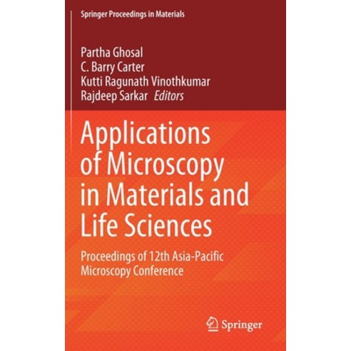 (영문도서) Applications of Microscopy in Materials and Life Sciences: Proceedings of 12th Asia-Pacific M... Hardcover, Springer, English, 9789811629815