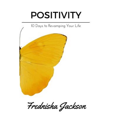 (영문도서) Positivity: 10 Days to Revamping Your Life Paperback, Independently Published, English, 9781793211484