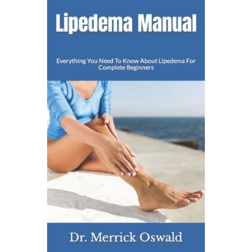(영문도서) Lipedema Manual: Everything You Need To Know About Lipedema For Complete Beginners Paperback, Independently Published, English, 9798499421123