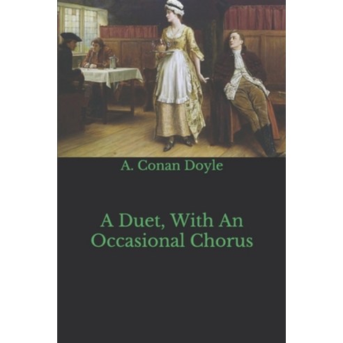 A Duet With An Occasional Chorus Paperback, Independently Published