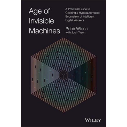 (영문도서) Age of Invisible Machines: A Practical Guide to Creating a Hyperautomated Ecosystem of Intell... Hardcover, Wiley, English, 9781119899921