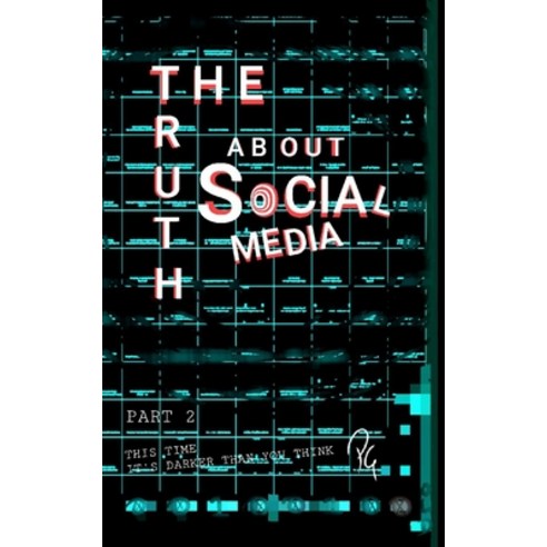 The Truth about Social Media Part 2 Paperback, Independently Published, English, 9798745931109