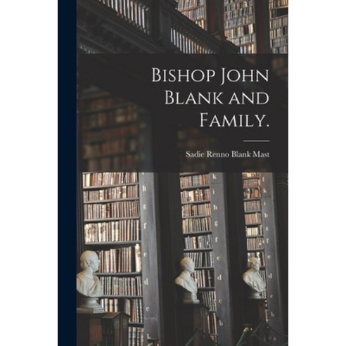 (영문도서) Bishop John Blank and Family. Paperback, Hassell Street Press, English, 9781014214942