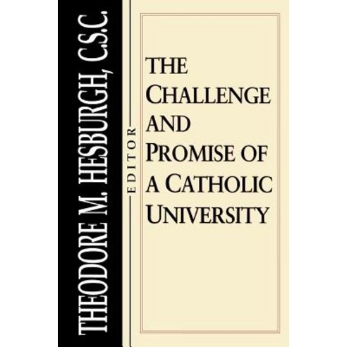 Challenge and Promise of a Catholic University Paperback, University of Notre Dame Press