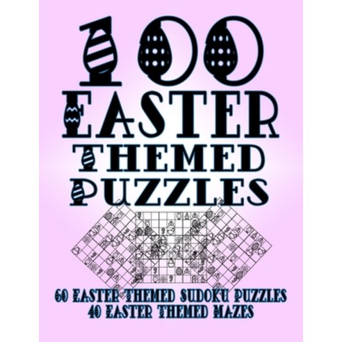 100 Easter Themed Puzzles: Celebrate The Easter Holiday By Doing FUN Puzzles! LARGE PRINT 60 Easter... Paperback, Independently Published