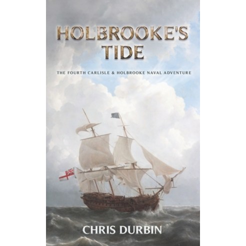 (영문도서) Holbrooke''s Tide: The Fourth Carlisle & Holbrooke Naval Adventure Paperback, Independently Published, English, 9781796436099