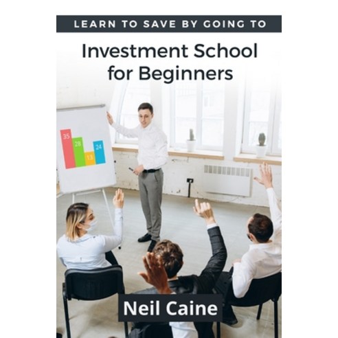 (영문도서) Learn to Save By Going to Investment School for Beginners: Find Your Guidelines to Create a S... Paperback, Tryggve Kainert, English, 9789198671711