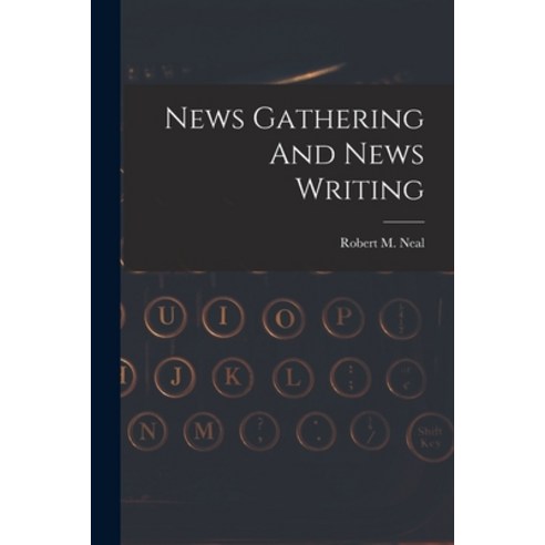 (영문도서) News Gathering And News Writing Paperback, Legare Street Press, English, 9781018611969