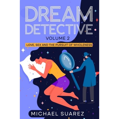 (영문도서) Dream Detective Volume 2: Love Sex and the Pursuit of Wholeness Paperback, Independently Published, English, 9798874344498