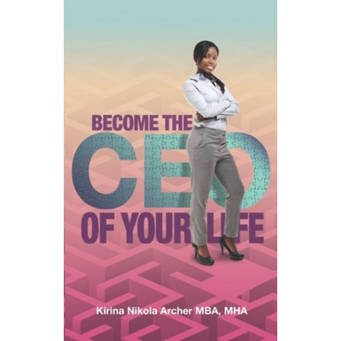 Become The CEO of YOUR Life: Success Starts Within Paperback, Independently Published