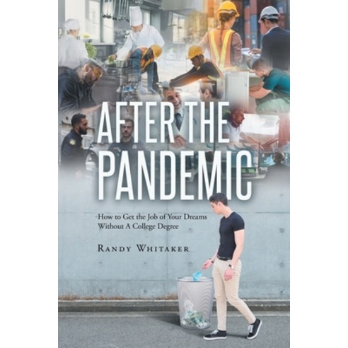 (영문도서) After the Pandemic: How to Get the Job of Your Dreams Without A College Degree Paperback, Page Publishing, Inc., English, 9781662475559