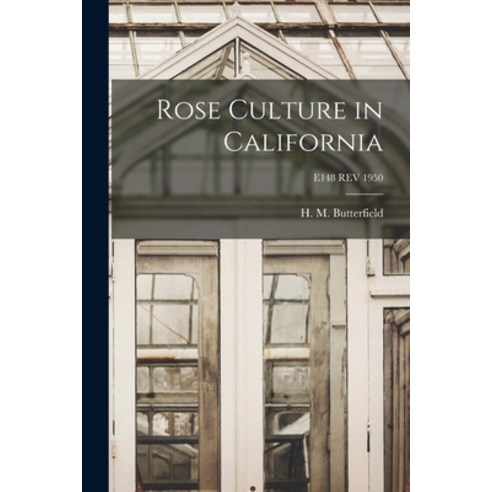 (영문도서) Rose Culture in California; E148 REV 1950 Paperback, Hassell Street Press, English, 9781014763938