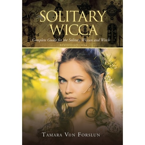 Solitary Wicca: Complete Guide for the Solitary Wiccan and Witch Hardcover, Xlibris Au, English, 9781664104242