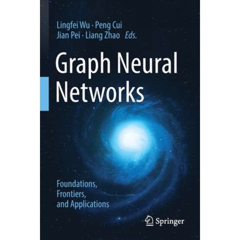 (영문도서) Graph Neural Networks: Foundations Frontiers and Applications Paperback, Springer, English, 9789811660566