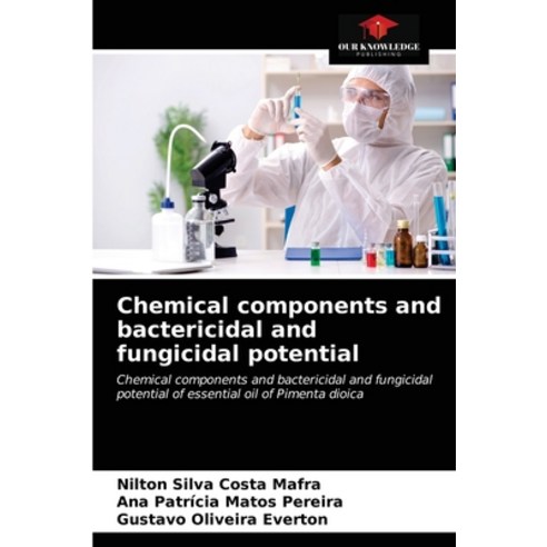 (영문도서) Chemical components and bactericidal and fungicidal potential Paperback, Our Knowledge Publishing, English, 9786203179569