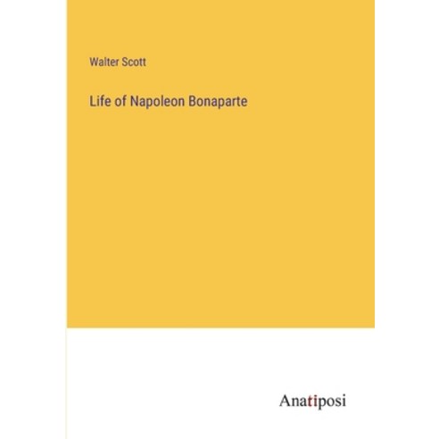 (영문도서) Life of Napoleon Bonaparte Paperback, Anatiposi Verlag, English, 9783382110642