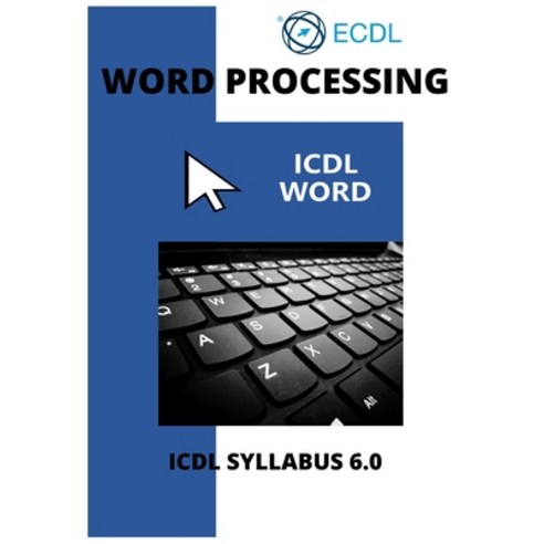 ICDL Word: A step-by-step guide to Word Processing using Microsoft Word Paperback, Independently Published, English, 9798590369881