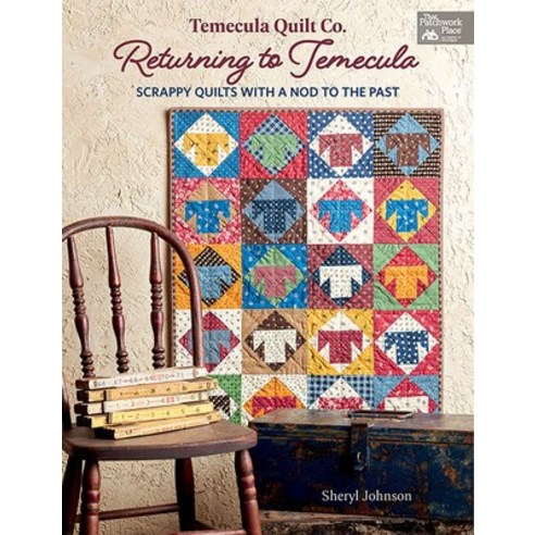 Temecula Quilt Co. Returning to Temecula: Scrappy Quilts with a Nod to the Past Paperback, That Patchwork Place