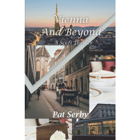 (영문도서) Vienna and Beyond: ... a Sci-Fi Thriller Paperback, Archway Publishing, English, 9781665738606