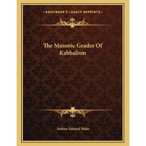 The Masonic Grades Of Kabbalism Paperback, Kessinger Publishing, English, 9781163065341