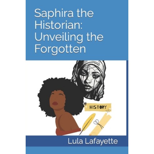 (영문도서) Saphira the Historian: Unveiling the Forgotten Paperback, Independently Published, English, 9798863940465