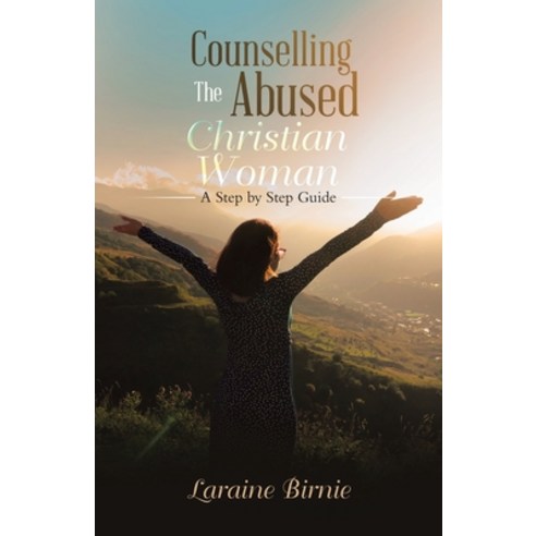 (영문도서) Counselling the Abused Christian Woman: A Step by Step Guide Paperback, iUniverse, English, 9781663250001
