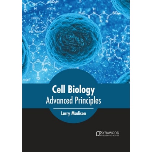 Cell Biology: Advanced Principles Hardcover, Syrawood Publishing House
