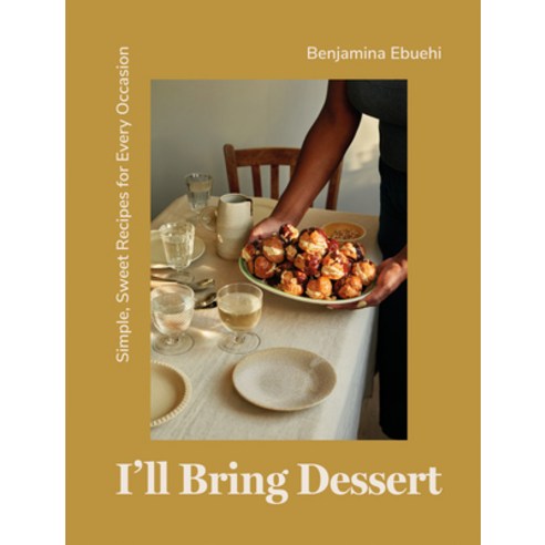 (영문도서) I''ll Bring Dessert: Simple Sweet Recipes for Every Occasion Hardcover, Quadrille Publishing, English, 9781837830398