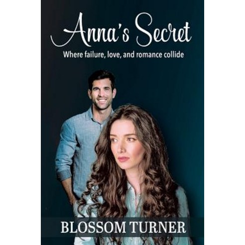 (영문도서) Anna''s Secret: Where Failure Love and Romance Collide Paperback, Elk Lake Publishing Inc, English, 9781950051335