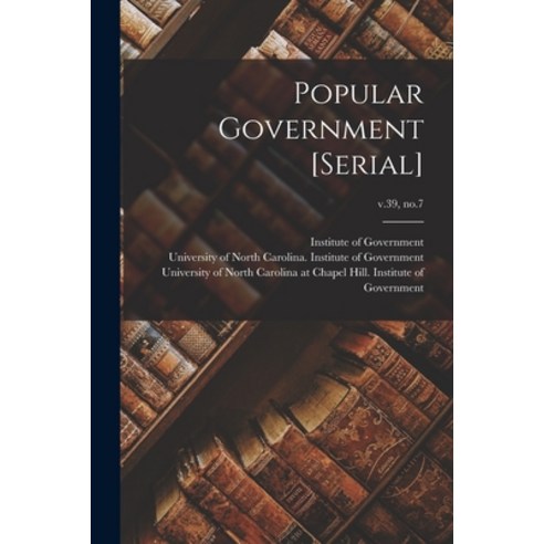 (영문도서) Popular Government [serial]; v.39 no.7 Paperback, Hassell Street Press, English, 9781013681530