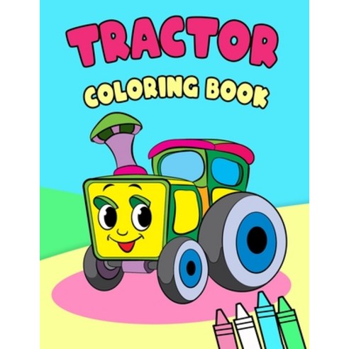 Tractor Coloring Book: for Boys Girls Fun ... book for kids ages 2-4 4-8 Over 100 Pages Big & Si... Paperback, Independently Published