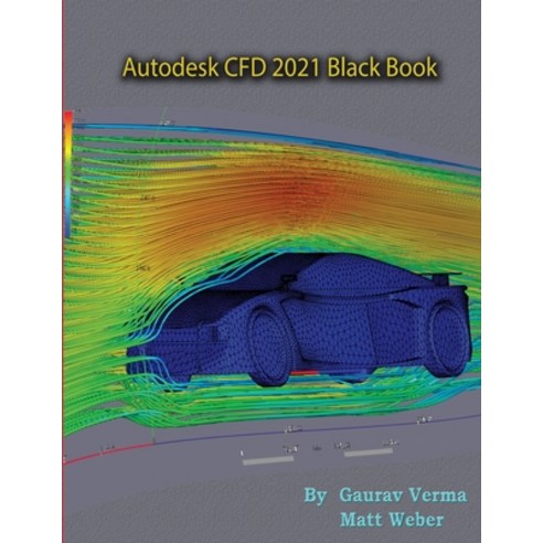 (영문도서) Autodesk CFD 2021 Black Book Paperback, Cadcamcae Works