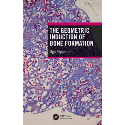 (영문도서) The Geometric Induction of Bone Formation Hardcover, CRC Press, English, 9780367195786