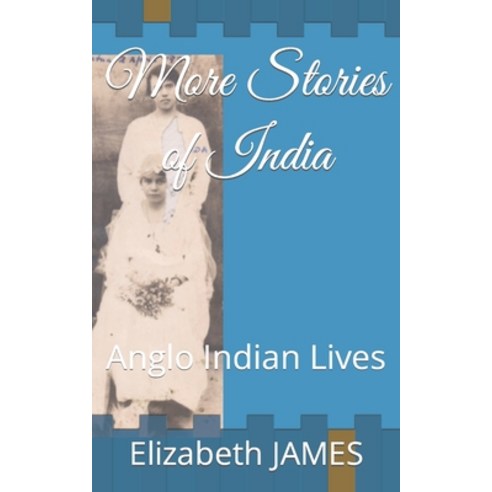 (영문도서) More Stories of India: Anglo Indian Lives Paperback, Independently Published